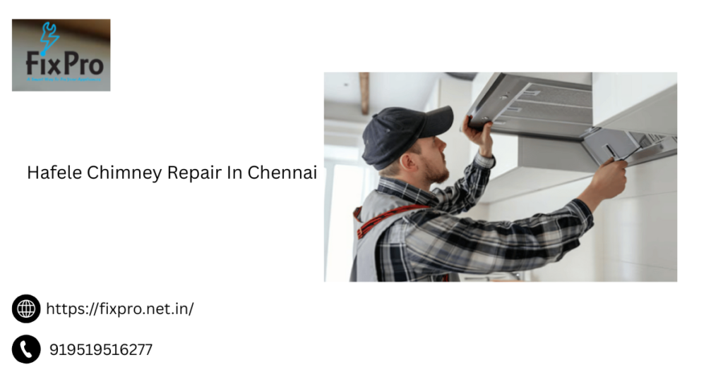 Hafele Chimney Repair In Chennai