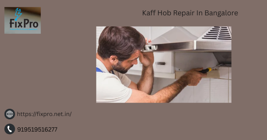 Kaff Hob Repair In Bangalore